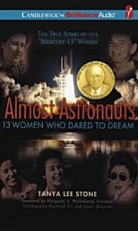 Almost Astronauts: 13 Women Who Dared to Dream (MP3 CD)