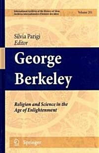 George Berkeley: Religion and Science in the Age of Enlightenment (Hardcover, 2011)