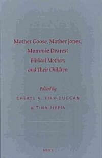 Mother Goose, Mother Jones, Mommie Dearest: Biblical Mothers and Their Children (Hardcover)