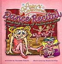 Dance Recital ... and the Case of Ballerina-itis! (Hardcover)