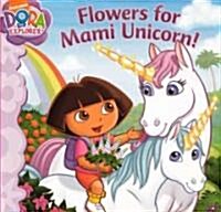 Flowers for Mami Unicorn! (Prebind)