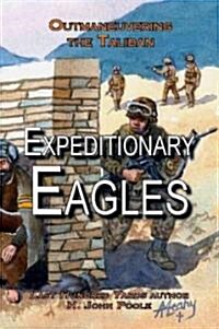 Expeditionary Eagles: Outmaneuvering the Taliban (Paperback)