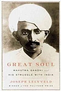 Great Soul: Mahatma Gandhi and His Struggle with India (Hardcover, Deckle Edge)