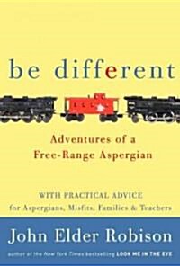 Be Different: Adventures of a Free-Range Aspergian with Practical Advice for Aspergians, Misfits, Families & Teachers (Audio CD)