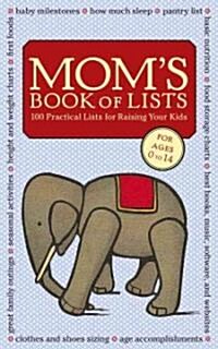 Moms Book of Lists: 100 Practical Lists for Raising Your Kids (Hardcover)