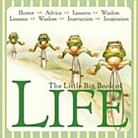 The Little Big Book of Life: Lessons, Wisdom, Humor, Instructions & Advice (Hardcover)