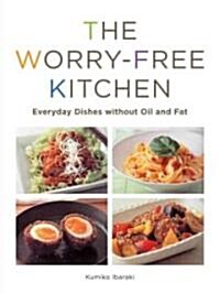 The Worry-Free Kitchen: Everyday Dishes Without Oil and Fat (Paperback)