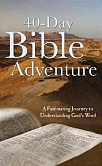 40-Day Bible Adventure: A Fascinating Journey to Understanding Gods Word (Paperback)