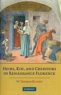 Heirs, Kin, and Creditors in Renaissance Florence (Paperback)