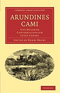 Arundines Cami : Sive Musarum Cantabrigiensium Lusus Canori (Paperback)