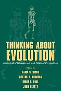 Thinking About Evolution : Historical, Philosophical, and Political Perspectives (Paperback)