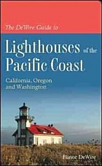The DeWire Guide to Lighthouses of the Pacific Coast: California, Oregon and Washington (Paperback)