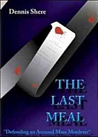 The Last Meal: Defending an Accused Mass Murderer (Paperback)