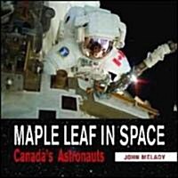 Maple Leaf in Space: Canadas Astronauts (Paperback)