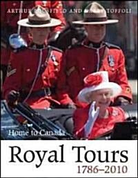 Royal Tours 1786-2010: Home to Canada (Paperback)