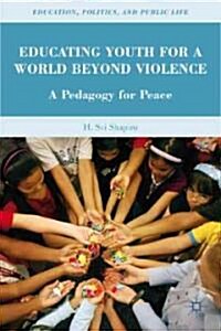 Educating Youth for a World Beyond Violence : A Pedagogy for Peace (Hardcover)