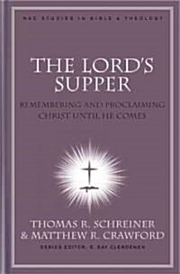 The Lords Supper: Remembering and Proclaiming Christ Until He Comes (Hardcover)