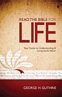 Read the Bible for Life: Your Guide to Understanding and Living Gods Word (Paperback)