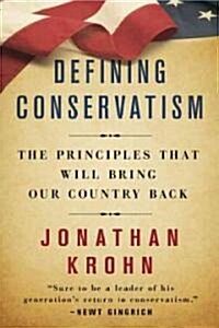 Defining Conservatism: The Principles That Will Bring Our Country Back (Paperback)