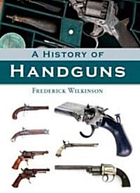 A History of Handguns (Hardcover)