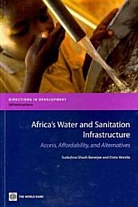 Africas Water and Sanitation Infrastructure: Access, Affordability, and Alternatives (Paperback, New)