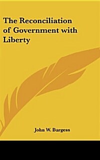 The Reconciliation of Government with Liberty (Hardcover)