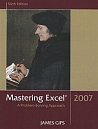 Mastering Excel 2007: A Problem-Solving Approach (Hardcover, 6)