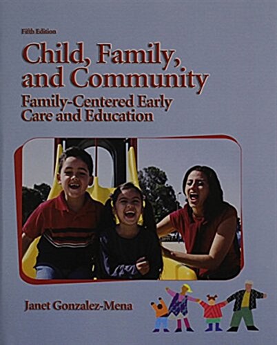 Child, Family, and Community: Family-Centered Early Care and Education (Paperback, 5)