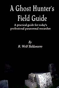 A Ghost Hunters Field Guide (Paperback)