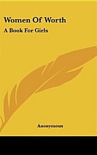 Women of Worth: A Book for Girls (Hardcover)