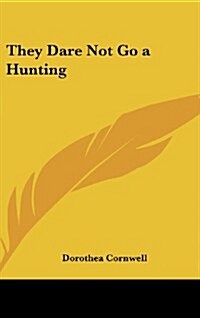 They Dare Not Go a Hunting (Hardcover)
