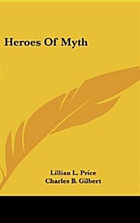 Heroes of Myth (Hardcover)