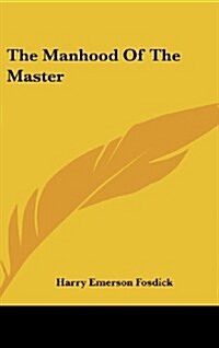 The Manhood of the Master (Hardcover)