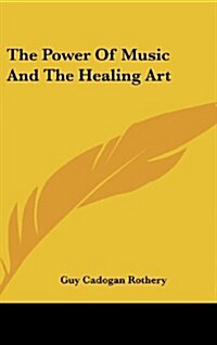 The Power of Music and the Healing Art (Hardcover)