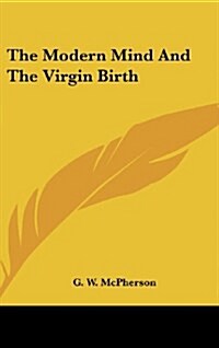 The Modern Mind and the Virgin Birth (Hardcover)
