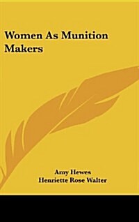 Women as Munition Makers (Hardcover)