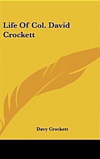 Life of Col. David Crockett (Hardcover)