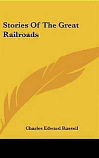 Stories of the Great Railroads (Hardcover)