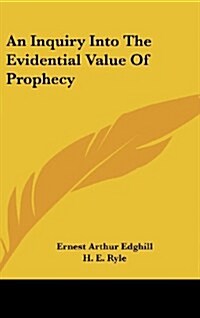 An Inquiry Into the Evidential Value of Prophecy (Hardcover)