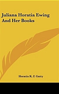 Juliana Horatia Ewing and Her Books (Hardcover)