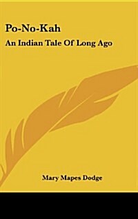 Po-No-Kah: An Indian Tale of Long Ago (Hardcover)