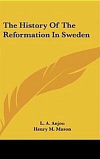 The History of the Reformation in Sweden (Hardcover)