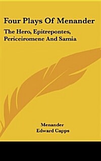 Four Plays of Menander: The Hero, Epitrepontes, Periceiromene and Samia (Hardcover)