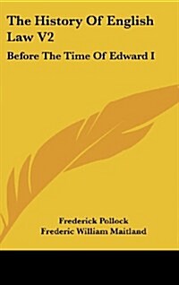 The History of English Law V2: Before the Time of Edward I (Hardcover)