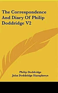 The Correspondence and Diary of Philip Doddridge V2 (Hardcover)
