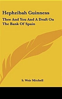 Hephzibah Guinness: Thee and You and a Draft on the Bank of Spain (Hardcover)
