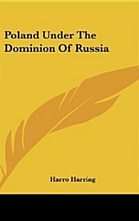 Poland Under the Dominion of Russia (Hardcover)