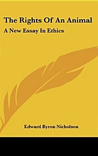 The Rights of an Animal: A New Essay in Ethics (Hardcover)