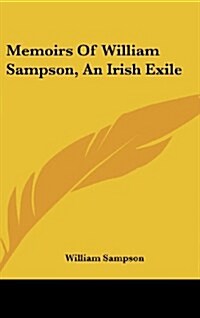 Memoirs of William Sampson, an Irish Exile (Hardcover)