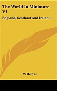 The World in Miniature V1: England, Scotland and Ireland (Hardcover)